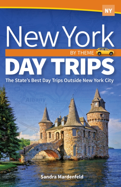 New York Day Trips by Theme : The State's Best Day Trips Outside New York City, Hardback Book