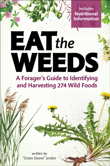 Eat the Weeds : Find, Identify, and Harvest 195 Wild Foods, Paperback / softback Book