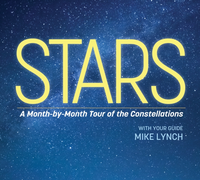 Stars : A Month-by-Month Tour of the Constellations, Paperback / softback Book