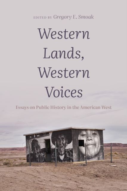 Western Lands, Western Voices : Essays on Public History in the American West, Paperback / softback Book