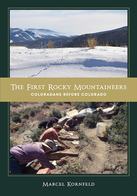 The First Rocky Mountaineers : Coloradans before Colorado, Paperback / softback Book