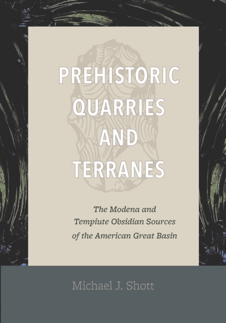Prehistoric Quarries and Terranes : The Modena and Tempiute Obsidian Sources, PDF eBook
