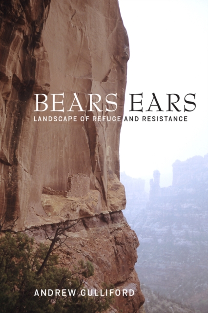 Bears Ears : Landscape of Refuge and Resistance, Paperback / softback Book