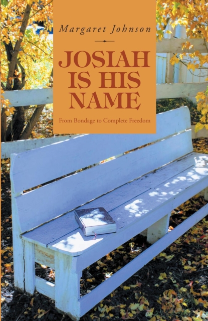 Josiah Is His Name : From Bondage to Complete Freedom, EPUB eBook