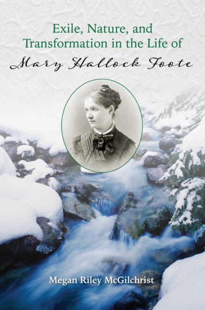 Exile, Nature, and Transformation in the Life of Mary Hallock Foote, Paperback / softback Book