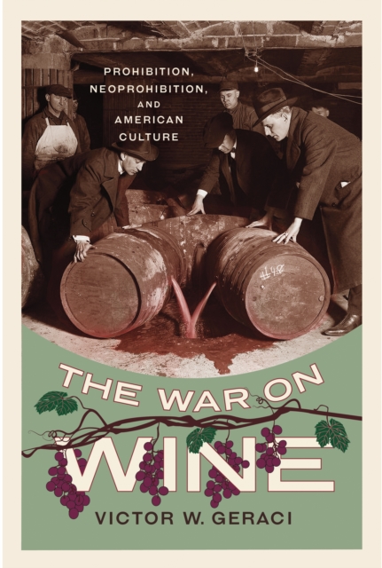 The War on Wine : Prohibition, Neoprohibition, and American Culture, EPUB eBook