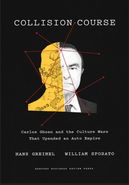 Collision Course : Carlos Ghosn and the Culture Wars That Upended an Auto Empire, EPUB eBook