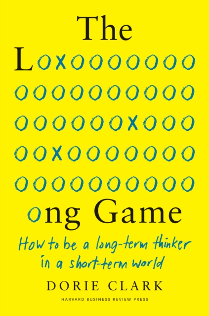 The Long Game : How to Be a Long-Term Thinker in a Short-Term World, EPUB eBook