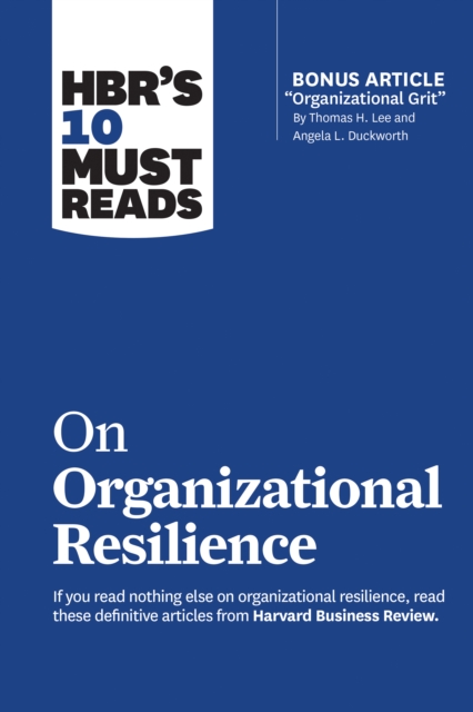 HBR's 10 Must Reads on Organizational Resilience (with bonus article "Organizational Grit" by Thomas H. Lee and Angela L. Duckworth), EPUB eBook