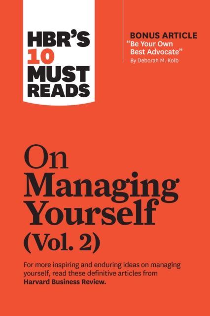 Hbr's 10 Must Reads on Managing Yourself, Vol. 2 (with Bonus Article "be Your Own Best Advocate" by Deborah M. Kolb), Hardback Book