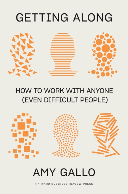 Getting Along : How to Work with Anyone (Even Difficult People), EPUB eBook