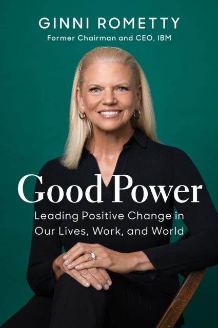 Good Power : Leading Positive Change in Our Lives, Work, and World, EPUB eBook