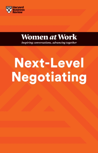Next-Level Negotiating (HBR Women at Work Series), Paperback / softback Book