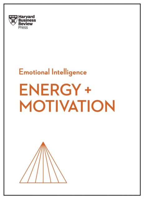 Energy + Motivation (HBR Emotional Intelligence Series), Paperback / softback Book