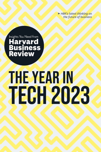 The Year in Tech, 2023: The Insights You Need from Harvard Business Review, Hardback Book