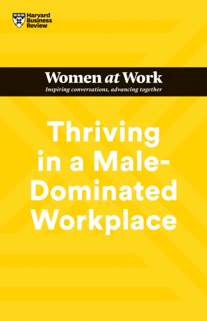 Thriving in a Male-Dominated Workplace (HBR Women at Work Series), EPUB eBook