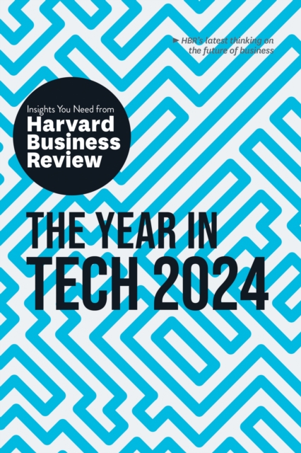 The Year in Tech, 2024 : The Insights You Need from Harvard Business Review, Hardback Book