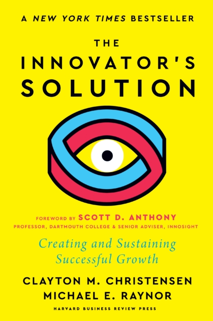 The Innovator's Solution : Creating and Sustaining Successful Growth, Hardback Book