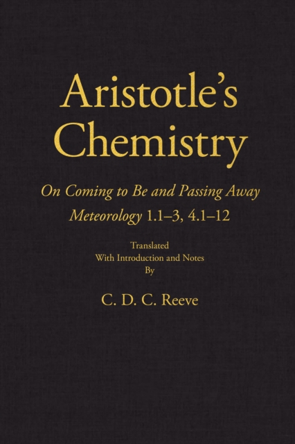 Aristotle's Chemistry : On Coming to Be and Passing Away Meteorology 1.1–3, 4.1–12, Hardback Book