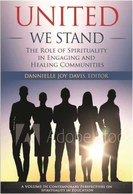 United We Stand : The Role of Spirituality in Engaging and Healing Communities, Paperback / softback Book