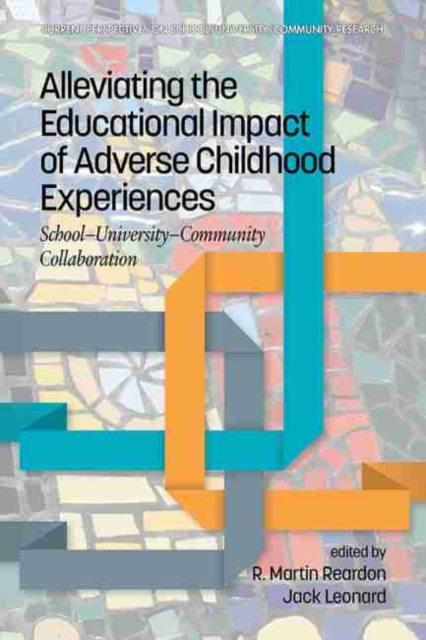 Alleviating the Educational Impact of Adverse Childhood Experiences : School-University-Community Collaboration, Hardback Book