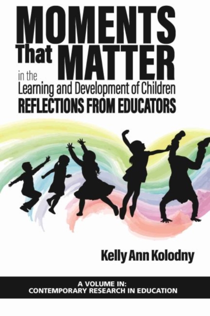 Moments that Matter in the Learning and Development of Children : Reflections from Educators, Paperback / softback Book