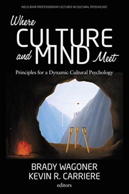 Where Culture and Mind Meet : Principles for a Dynamic Cultural Psychology, Paperback / softback Book