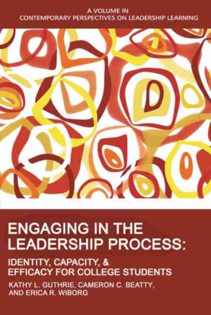 Engaging in the Leadership Process : Identity, Capacity, and Efficacy for College Students, Paperback / softback Book