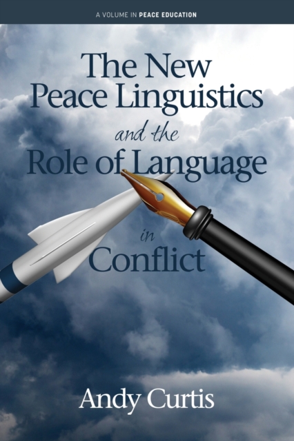 The New Peace Linguistics and the Role of Language in Conflict, Paperback / softback Book