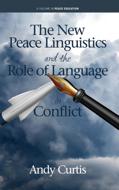 The New Peace Linguistics and the Role of Language in Conflict, Hardback Book