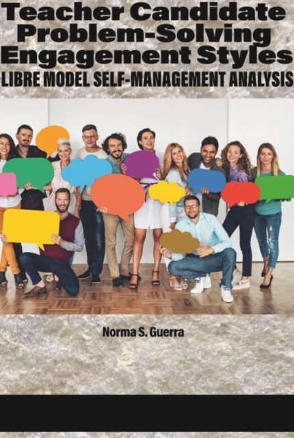 Teacher Candidate Problem-Solving Engagement Styles : LIBRE Model Self-Management Analysis, Paperback / softback Book