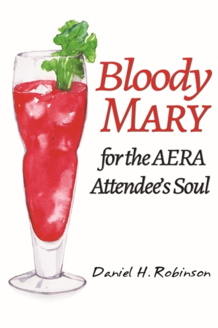 Bloody Mary for the AERA Attendee's Soul, Hardback Book