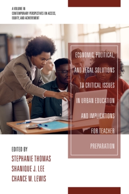 Economic, Political and Legal Solutions to Critical Issues in Urban Education and Implications for Teacher Preparation, Hardback Book