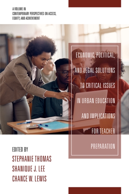 Economic, Political and Legal Solutions to Critical Issues in Urban Education and Implications for Teacher Preparation, EPUB eBook
