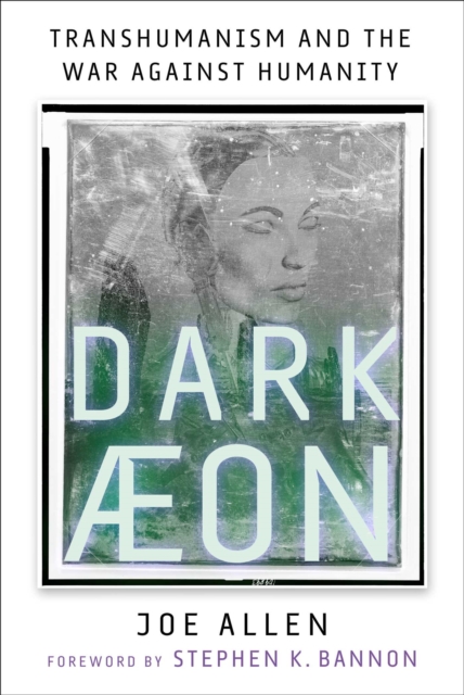 Dark Aeon : Transhumanism and the War Against Humanity, EPUB eBook
