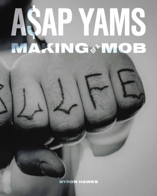 A$ap Yams : Making of a Mob, Hardback Book