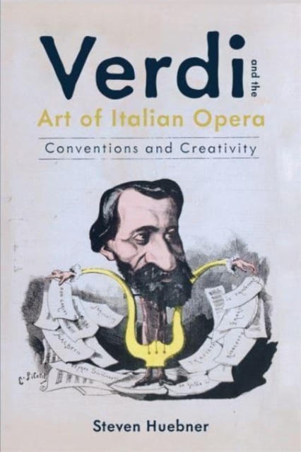 Verdi and the Art of Italian Opera : Conventions and Creativity, Hardback Book