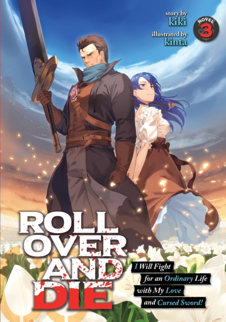 ROLL OVER AND DIE: I Will Fight for an Ordinary Life with My Love and Cursed Sword! (Light Novel) Vol. 3, Paperback / softback Book