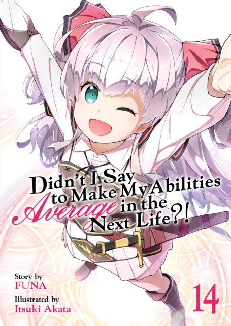 Didn't I Say to Make My Abilities Average in the Next Life?! (Light Novel) Vol. 14, Paperback / softback Book