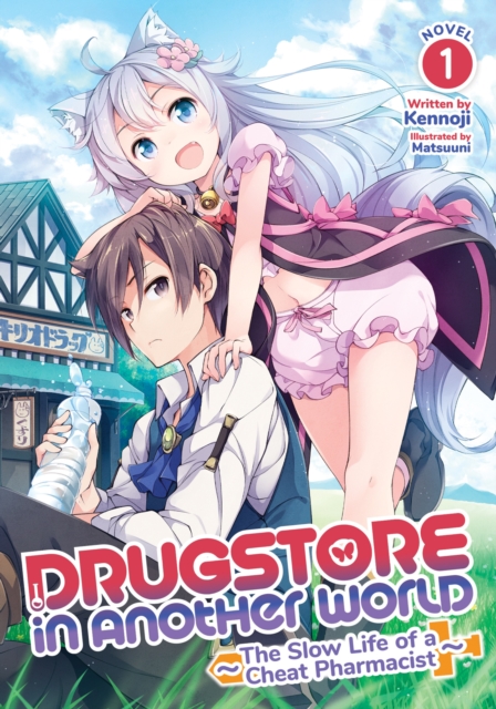 Drugstore in Another World: The Slow Life of a Cheat Pharmacist (Light Novel) Vol. 1, Paperback / softback Book