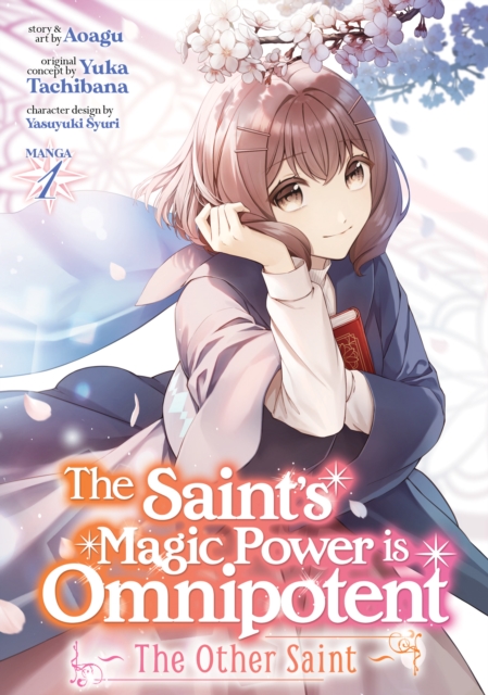 The Saints Magic Power Is Omnipotent The Saint's Magic Power is Omnipotent: The Other Saint (Manga) Vol. 1: Yuka Tachibana