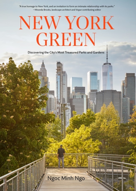 New York Green : Discovering the City’s Most Treasured Parks and Gardens, Hardback Book
