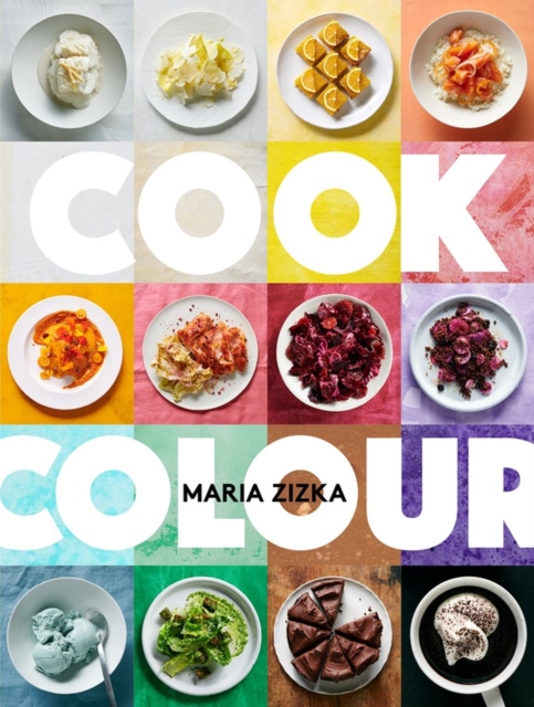 Cook Colour : A Rainbow of 100 Recipes, Hardback Book