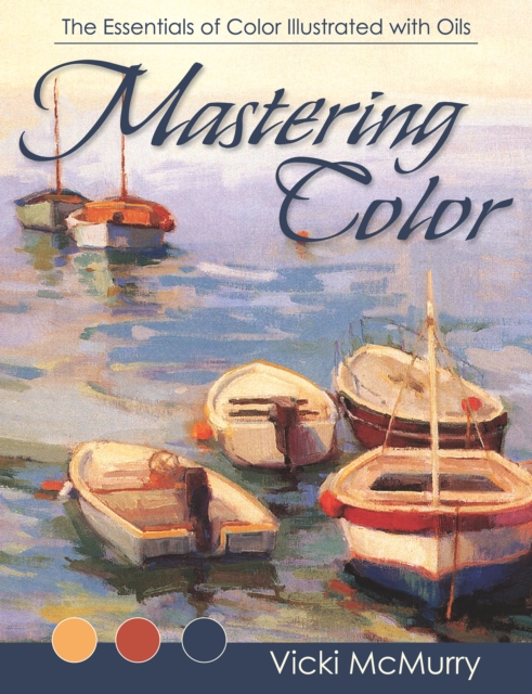 Mastering Color : The Essentials of Color Illustrated with Oils, EPUB eBook