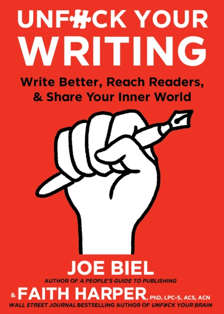 Unfuck Your Writing : Write Better, Reach Readers & Share Your Inner World, Paperback / softback Book
