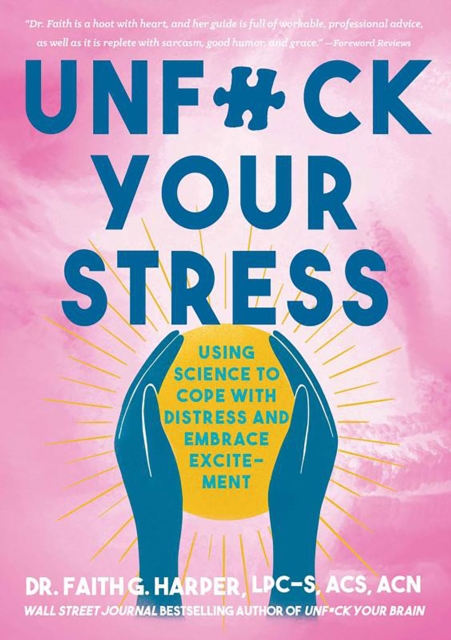 Unfuck Your Stress : Using Science to Cope with Distress and Embrace Excitement, Paperback / softback Book