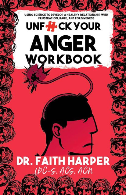 Unfuck Your Anger Workbook : Using Science to Understand Frustration, Rage and Forgiveness., Paperback / softback Book