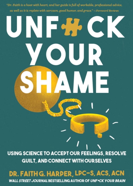 Unfuck Your Shame : Using Science to Accept Our Feelings, Resolve Guilt, and Connect with Ourselves, Paperback / softback Book