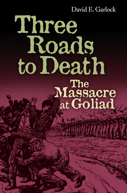 Three Roads to Death : The Massacre at Goliad, Hardback Book
