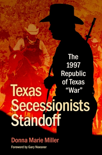 Texas Secessionists Standoff : The 1997 Republic of Texas "War, Hardback Book